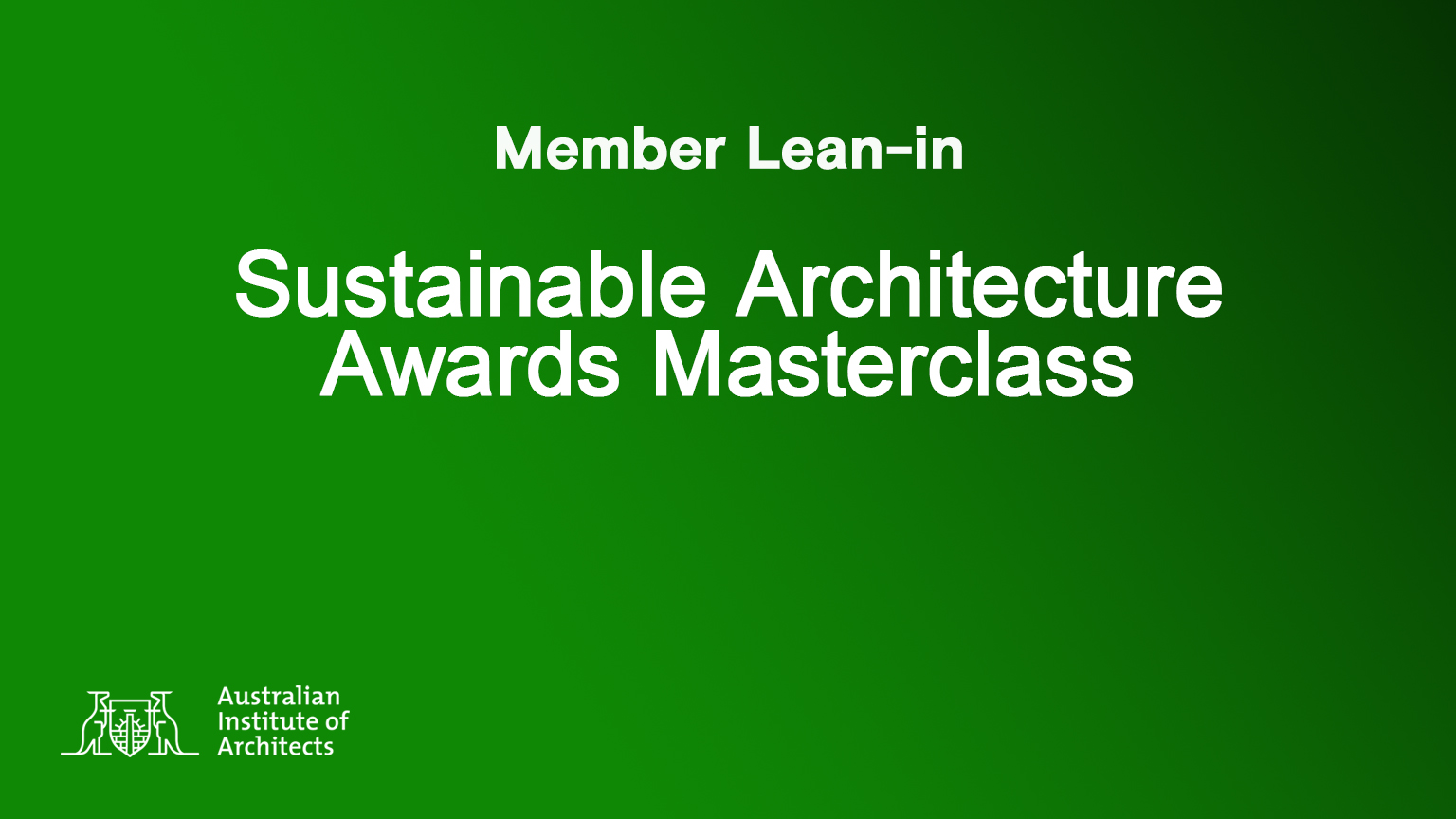 Member Lean-In:  Sustainable Architecture Awards Masterclass 2025