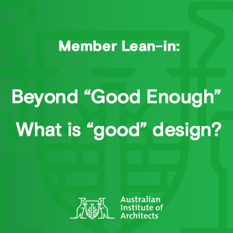 Member Lean in: Beyond “Good Enough” … what is “good” design